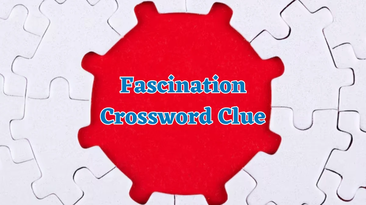 Fascination Crossword Clue 8 Letters