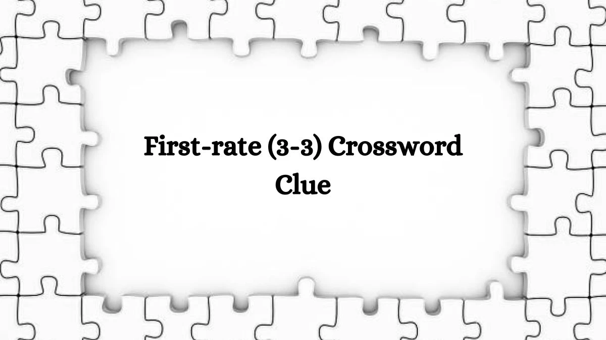 First-rate (3-3) Crossword Clue