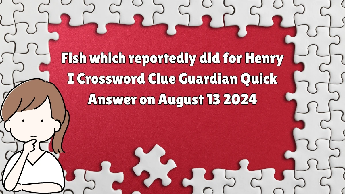 ​Fish which reportedly did for Henry I Crossword