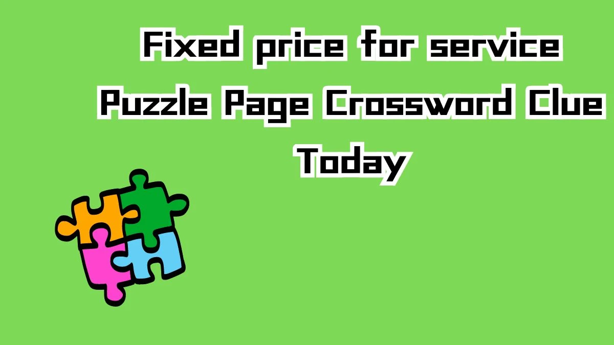 Fixed price for service Crossword Clue Puzzle Page