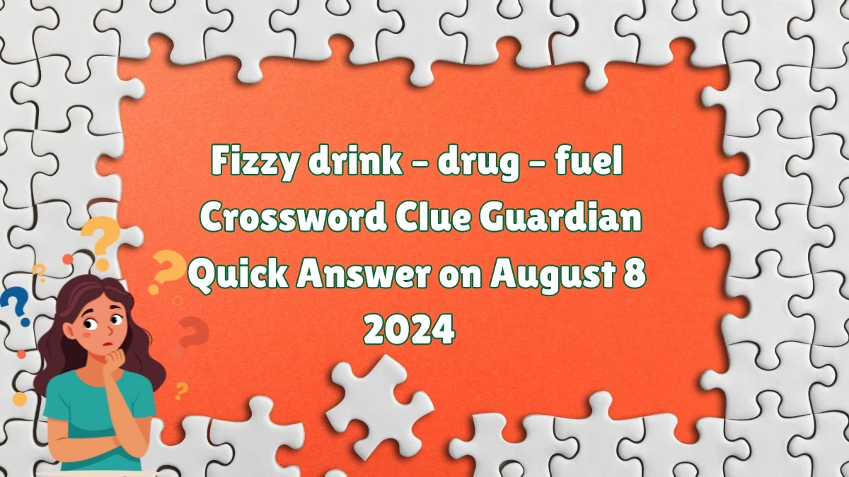 ​Fizzy drink – drug – fuel Crossword Clue