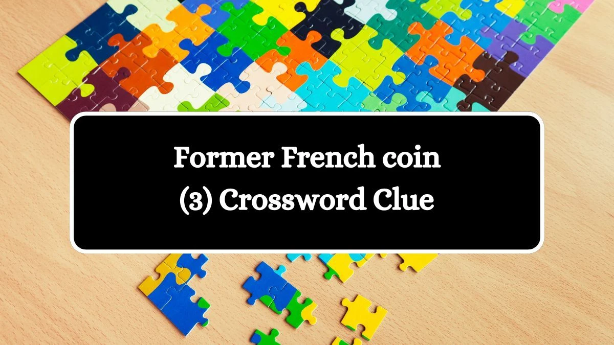 Former French coin (3) Crossword Clue