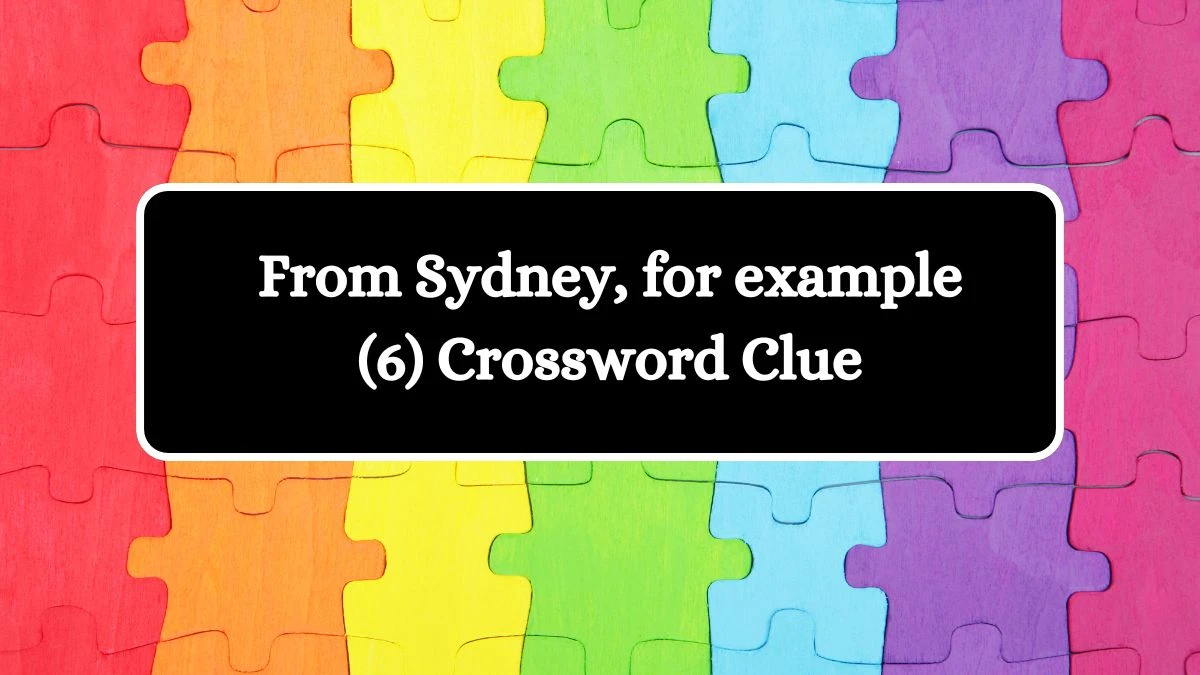 From Sydney, for example (6) Crossword Clue 6 Letters