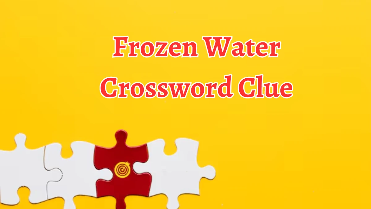 Frozen Water Crossword Clue