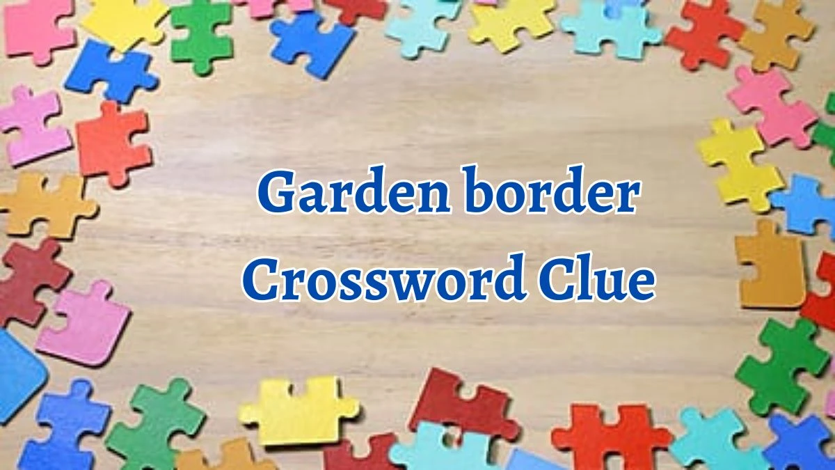 Garden border Crossword Clue