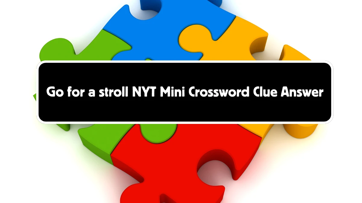 Go for a stroll NYT Crossword Clue