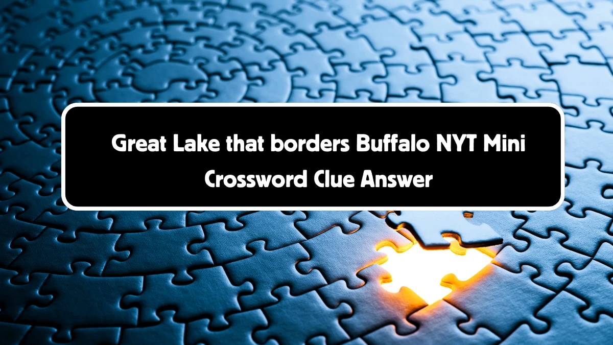 Great Lake that borders Buffalo NYT Crossword Clue