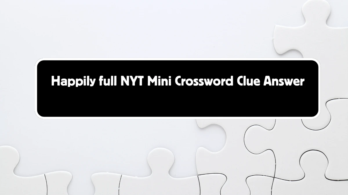 Happily full NYT Crossword Clue