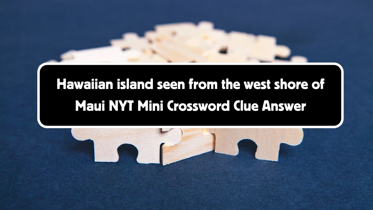 Hawaiian island seen from the west shore of Maui NYT Crossword Clue