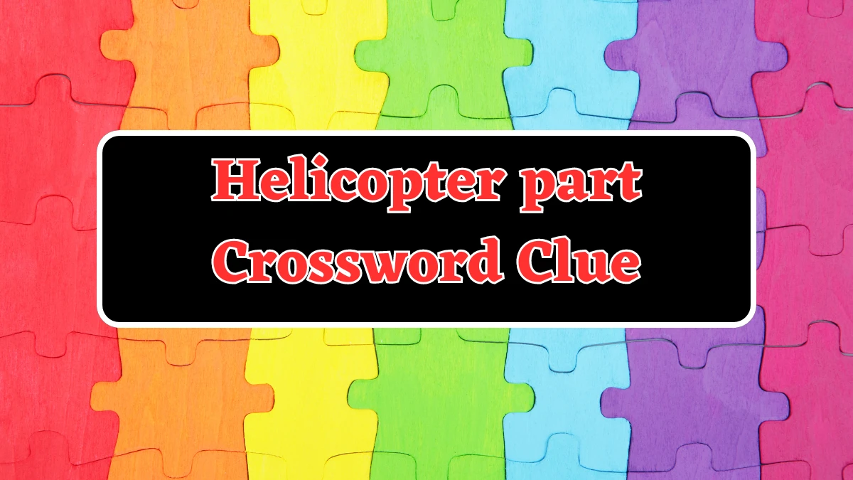 Helicopter part Crossword Clue