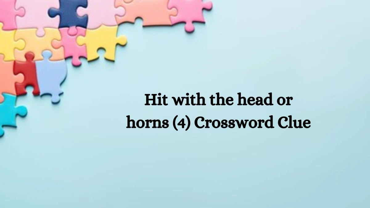 Hit with the head or horns (4) Crossword Clue