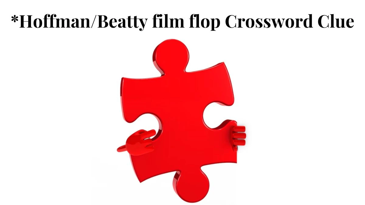 *Hoffman/Beatty film flop Crossword Clue