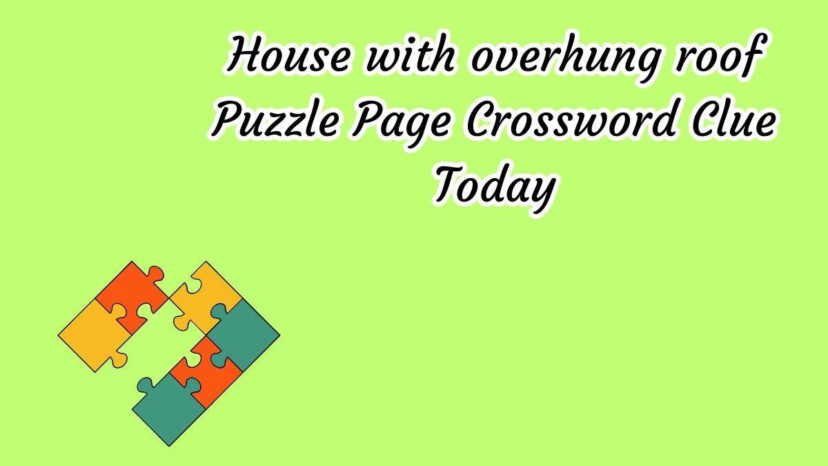 House with overhung roof Crossword Clue Puzzle Page