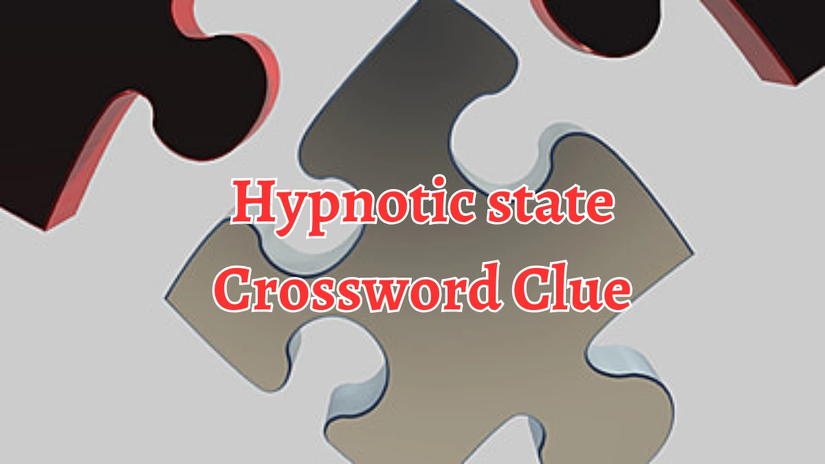 Hypnotic state Crossword Clue