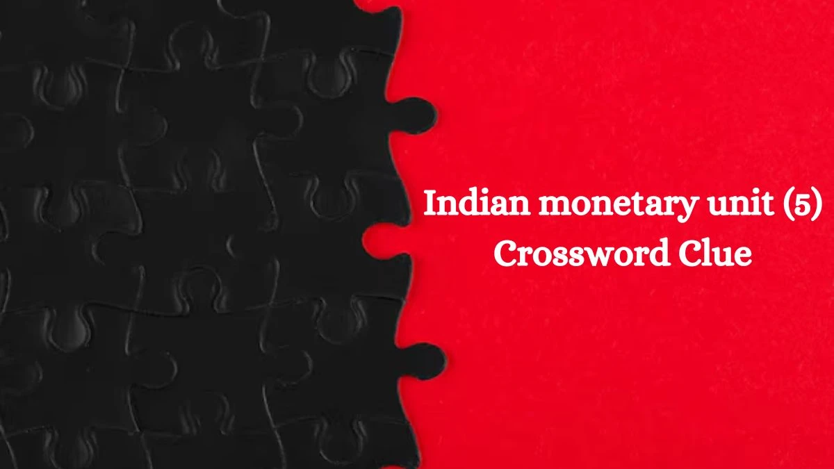 Indian monetary unit (5) Crossword Clue