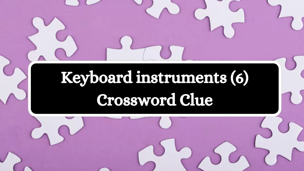 Keyboard instruments (6) Crossword Clue 6 Letters