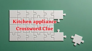 Kitchen appliance Crossword Clue 7 Letters