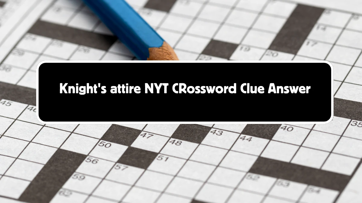 Knight's attire NYT Crossword Clue