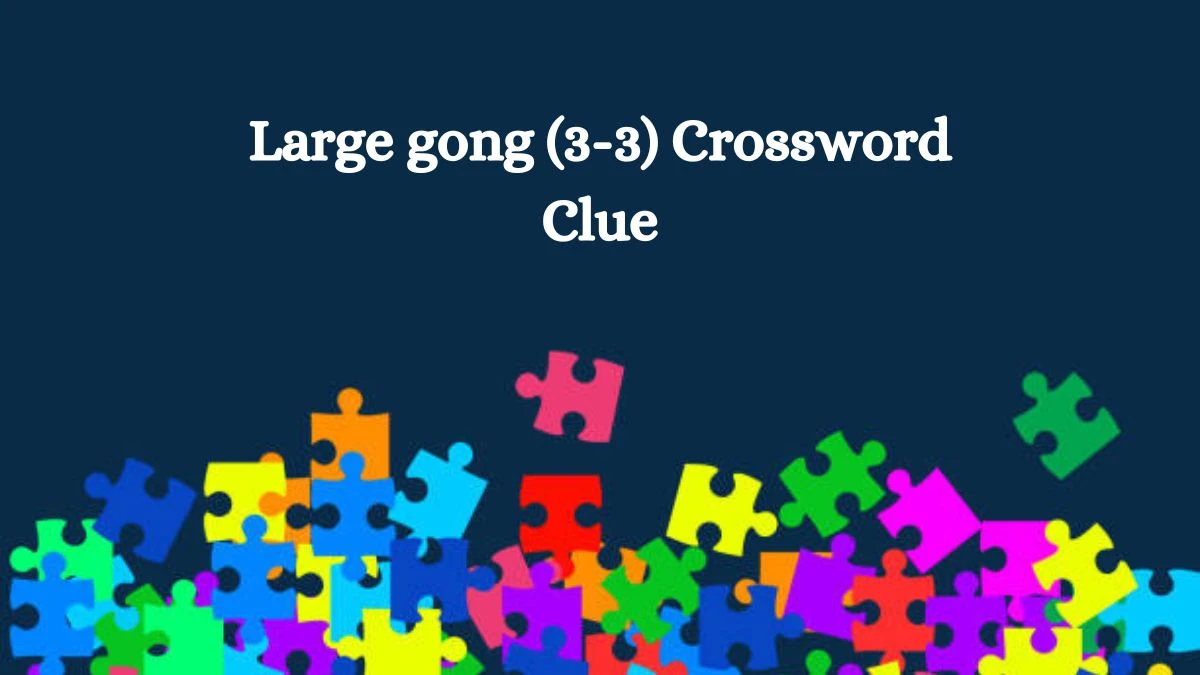 Large gong (3-3) Crossword Clue