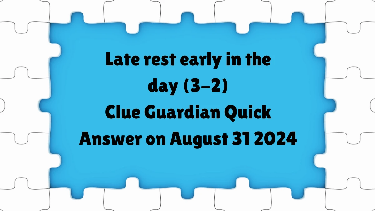 Late rest early in the day (3-2) Crossword