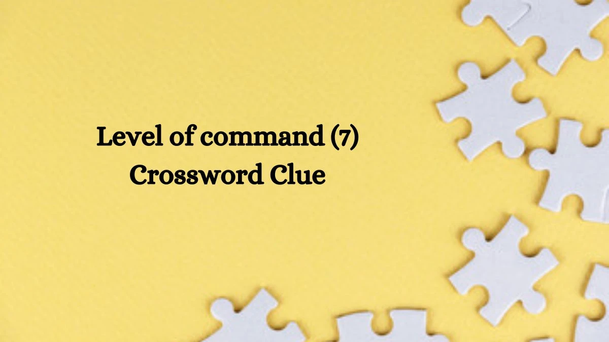 Level of command (7) Crossword Clue