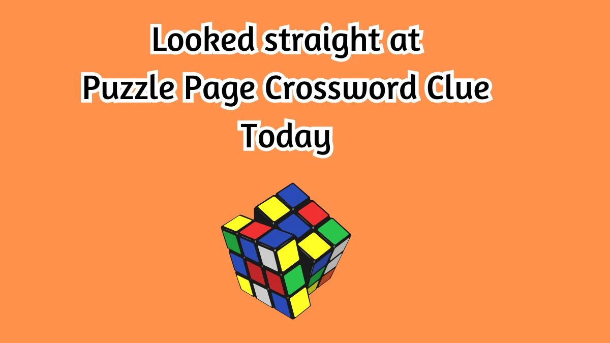 Looked straight at Crossword Clue Puzzle Page