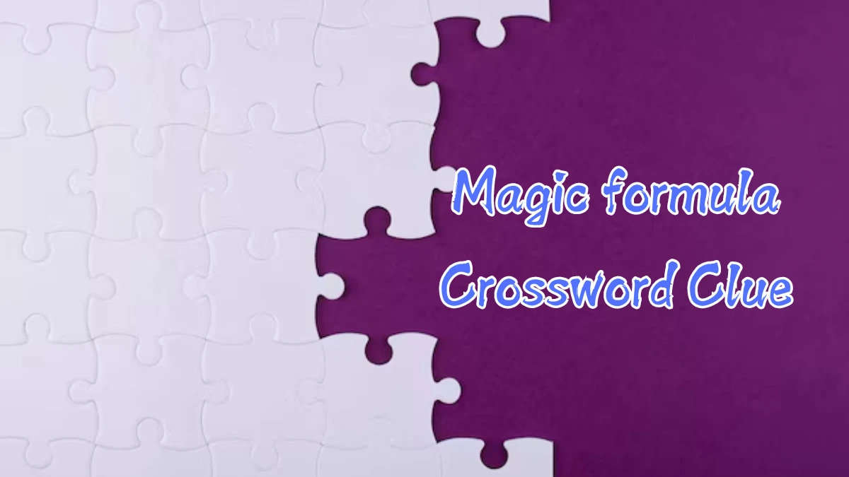 Magic formula Crossword Clue 5 Letters