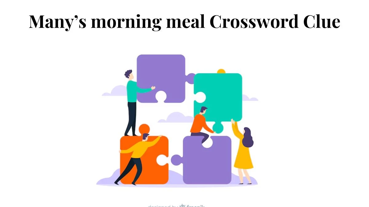 Many’s morning meal Crossword Clue