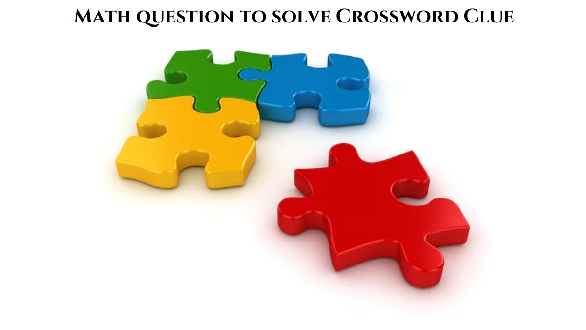 Math question to solve Crossword Clue