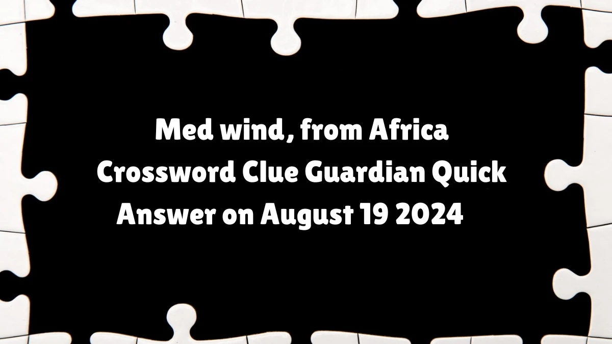 ​Med wind, from Africa Crossword Clue