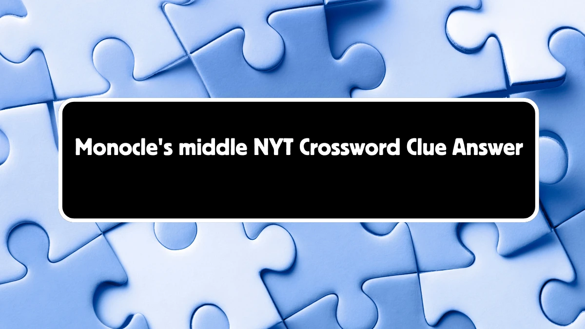 Monocle's middle NYT Crossword Clue 4 Letters