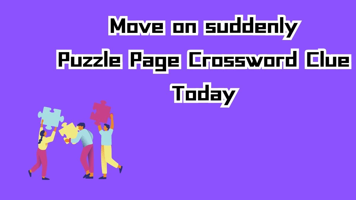 Move on suddenly Crossword Clue Puzzle Page