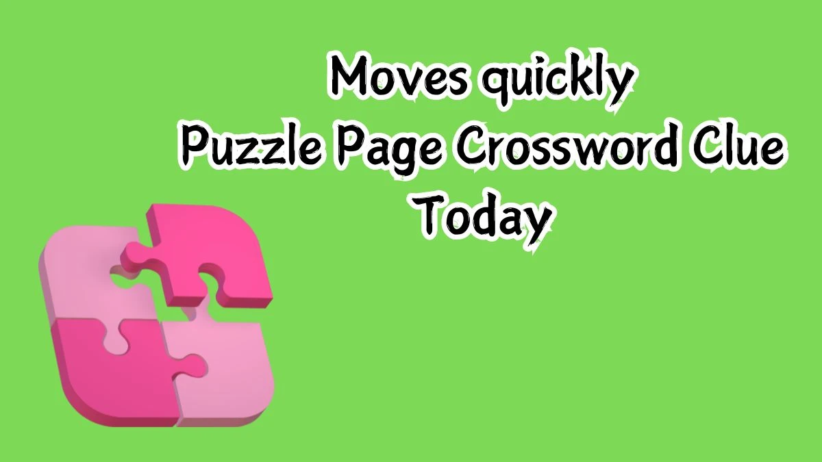 Moves quickly Crossword Clue Puzzle Page