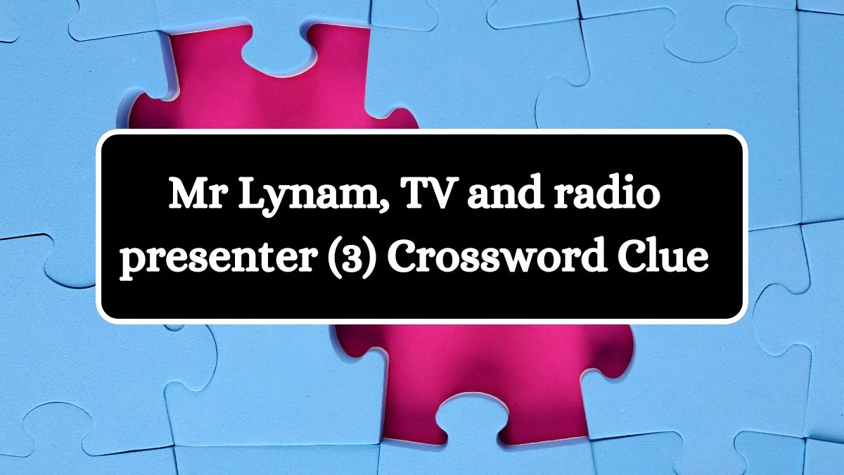 Mr Lynam, TV and radio presenter (3) Crossword Clue 3 Letters