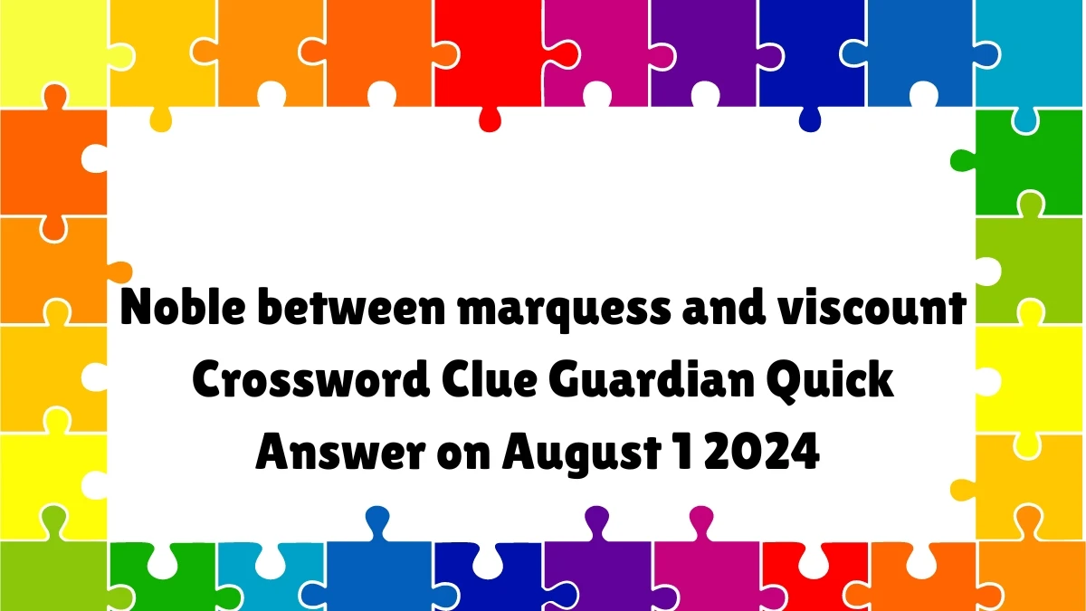 ​Noble between marquess and viscount Crossword Clue