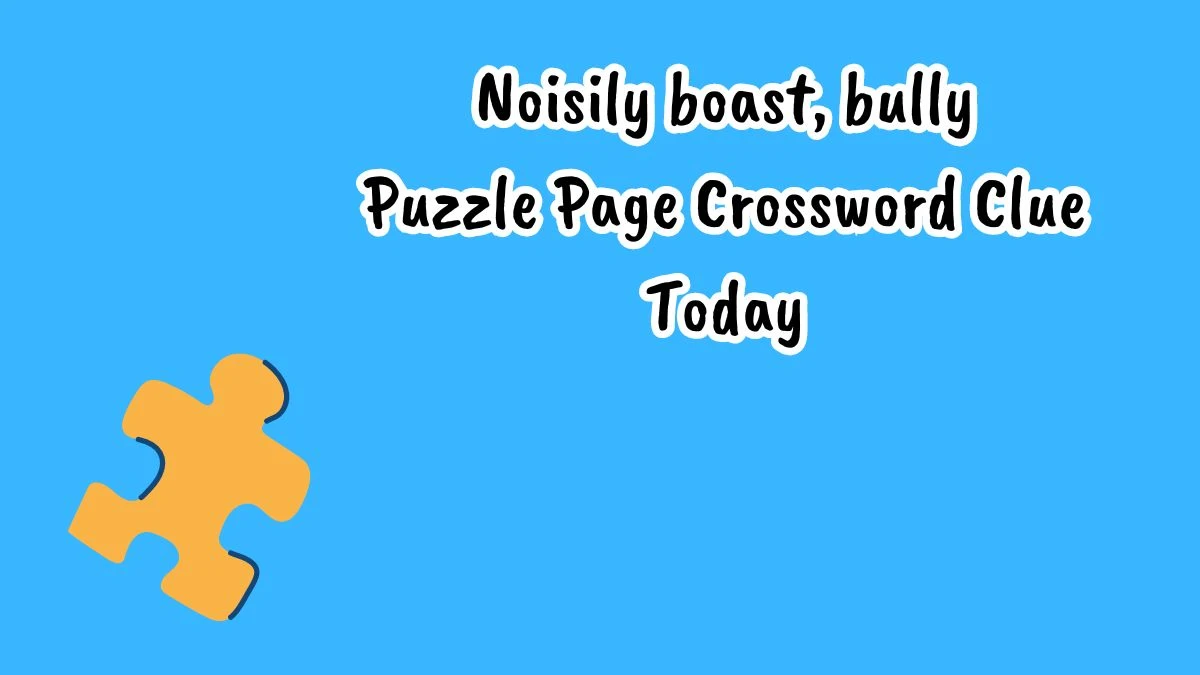 Noisily boast, bully Puzzle Page