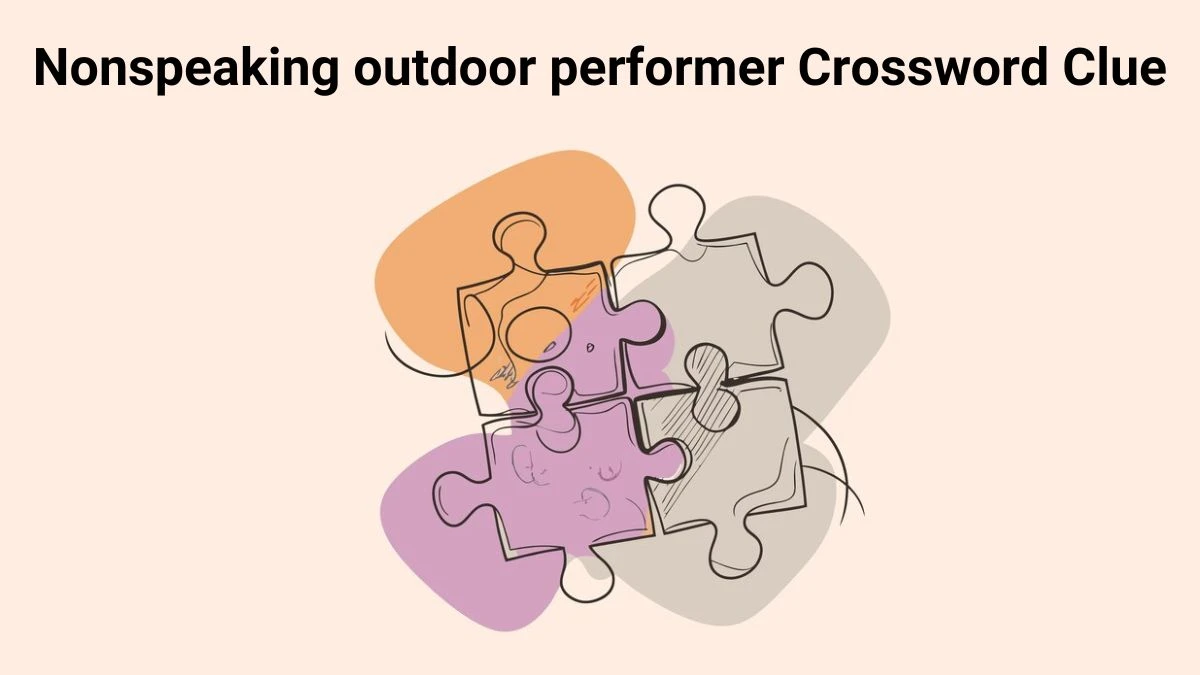 Nonspeaking outdoor performer Crossword Clue