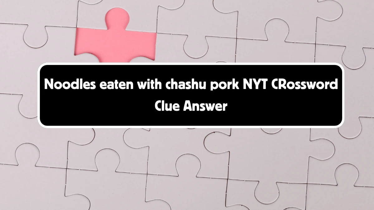 Noodles eaten with chashu pork NYT Crossword Clue