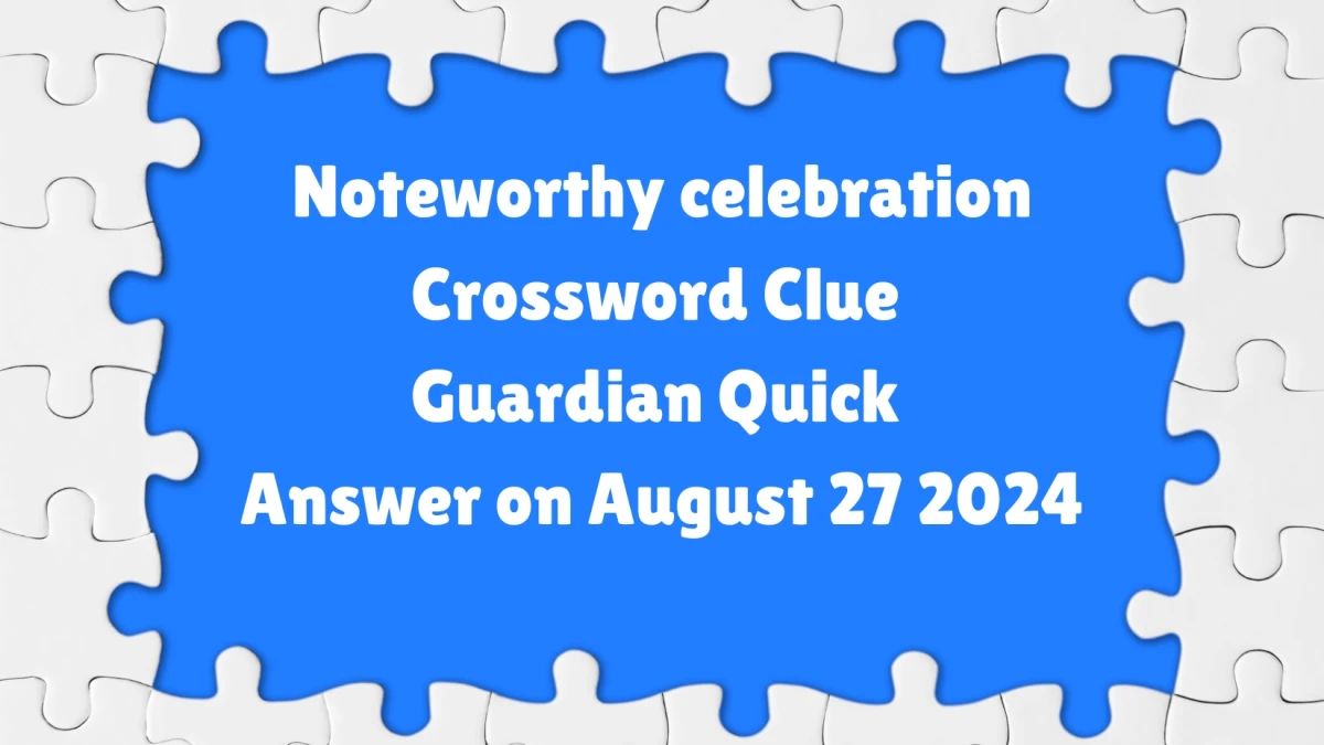 ​Noteworthy celebration Crossword Clue