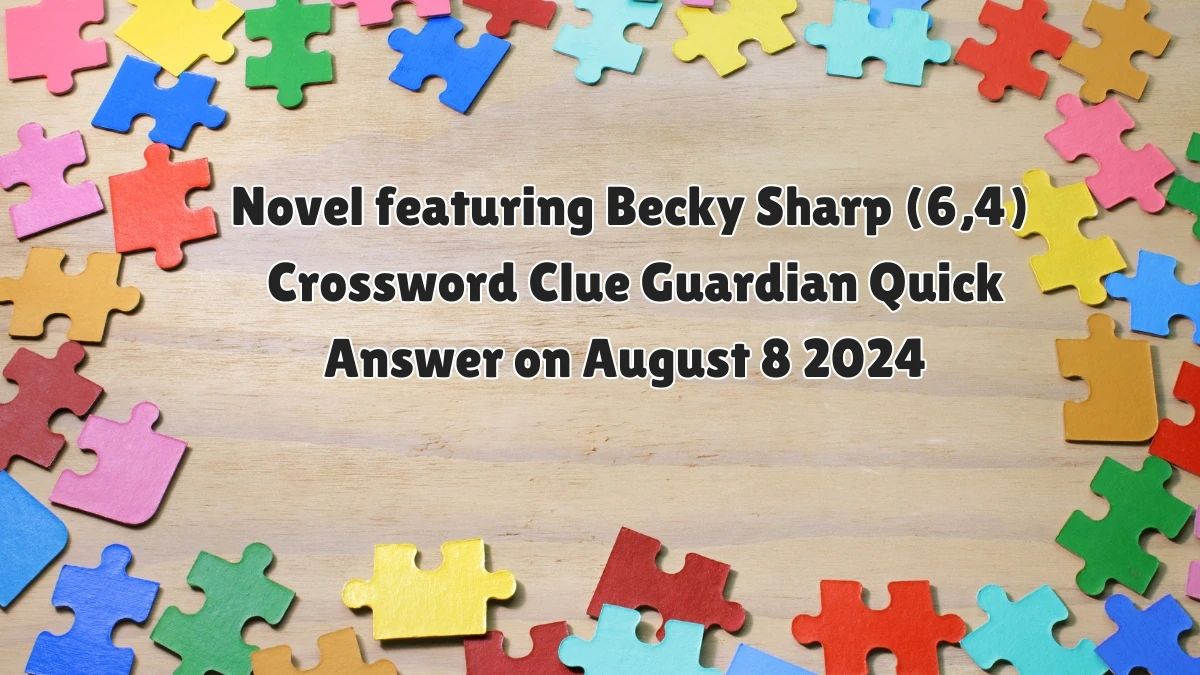 Novel featuring Becky Sharp (6,4) Crossword Clue