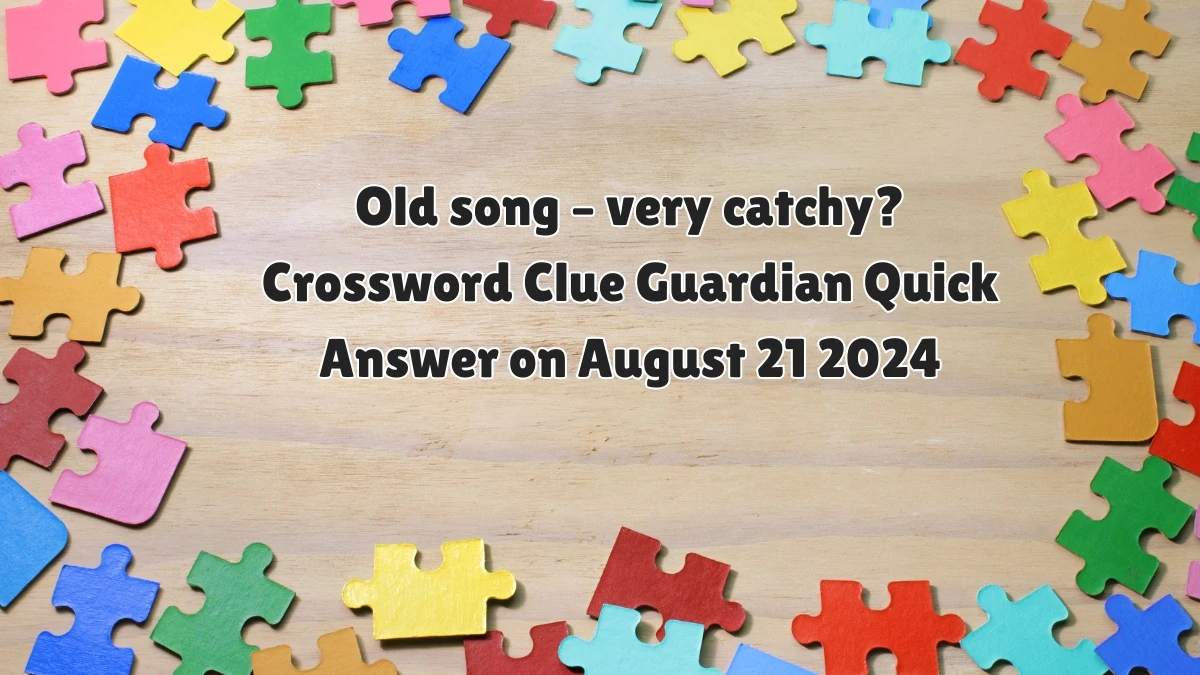 Old song – very catchy? Crossword Clue