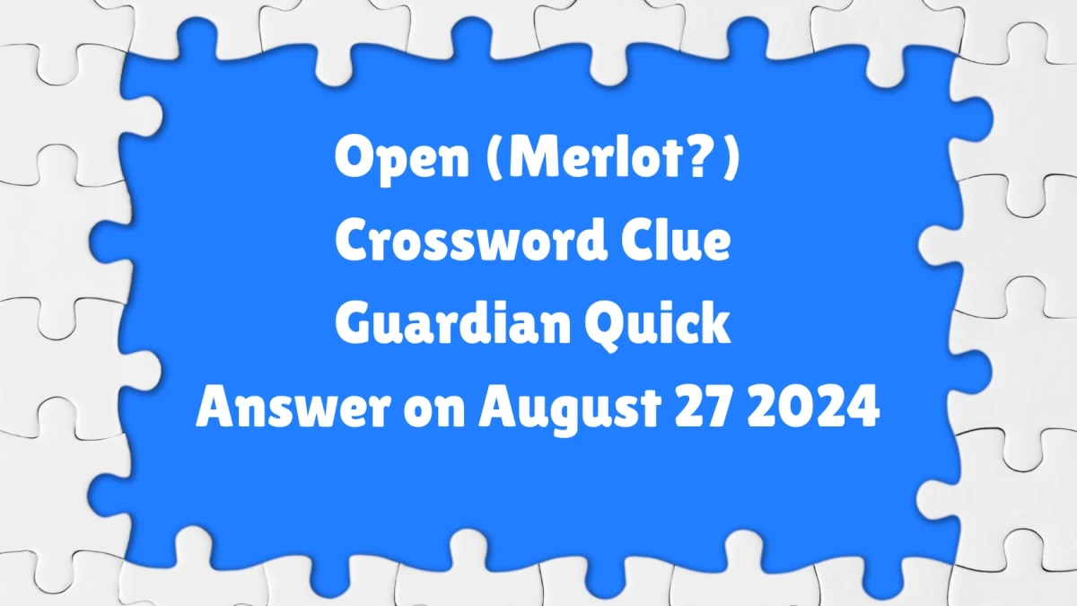 ​Open (Merlot?) Crossword Clue