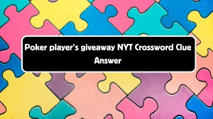 Poker player's giveaway NYT Crossword Clue