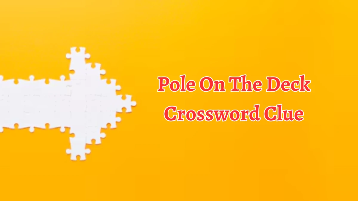 Pole On The Deck Crossword Clue 4 Letters