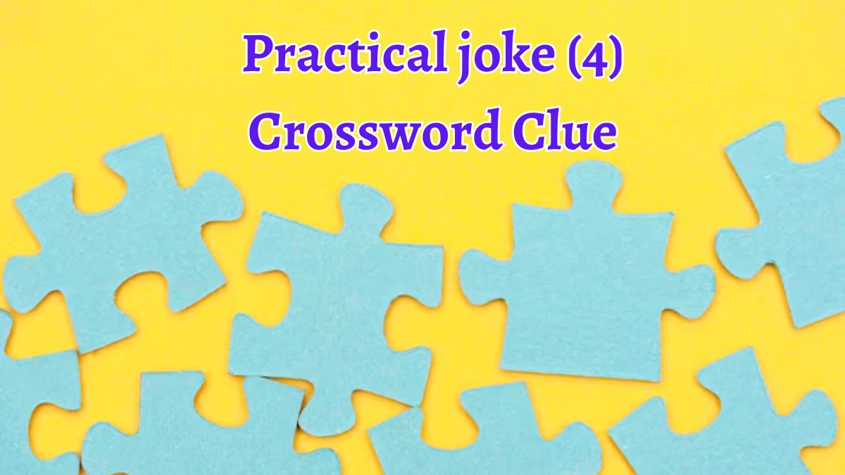 Practical joke (4) Crossword Clue 4 Letters