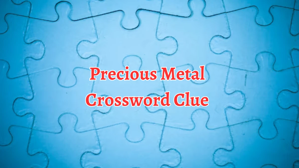 Precious Metal Crossword Clue