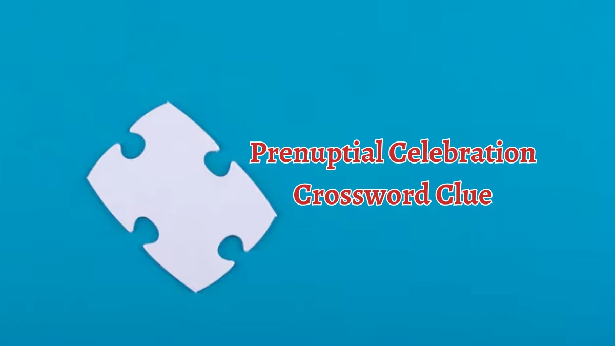 Prenuptial Celebration Crossword Clue