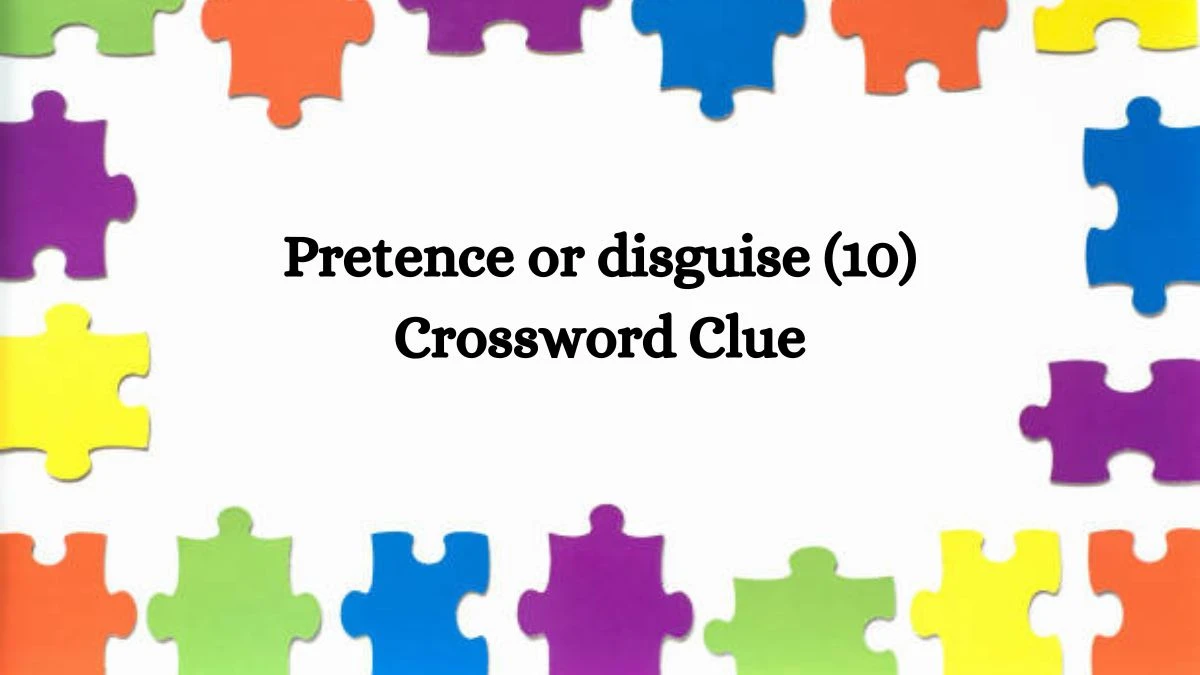 Pretence or disguise (10) Crossword Clue