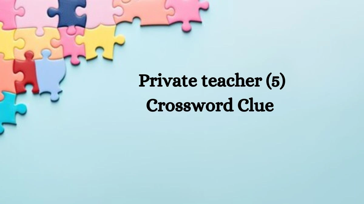 Private teacher (5) Crossword Clue