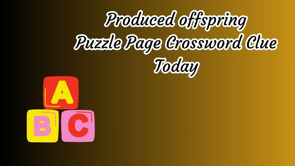 Produced offspring Crossword Clue Puzzle Page